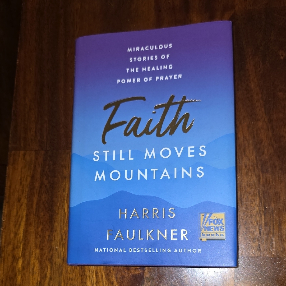 Faith Still Moves Mountains Book Hardcover Harris Faulkner